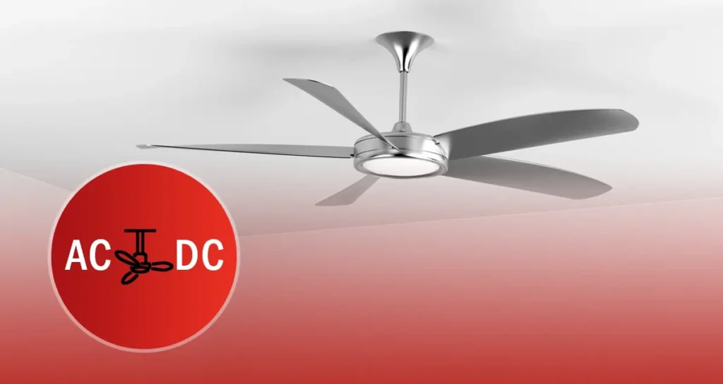 AC vs DC Ceiling Fan
